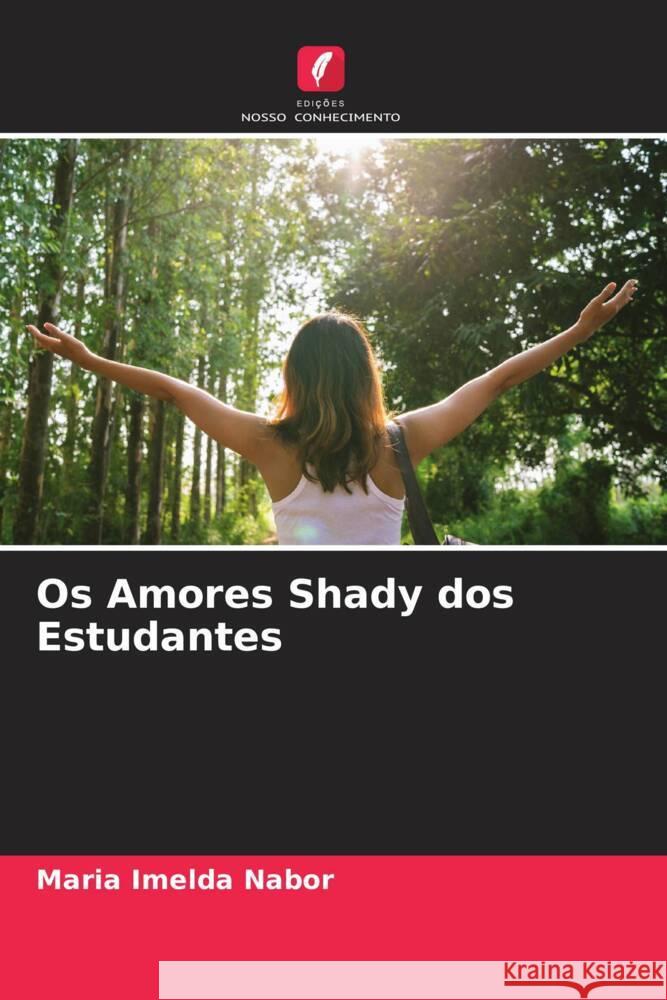 Os Amores Shady dos Estudantes Nabor, Maria Imelda 9786204609096 Edições Nosso Conhecimento - książka