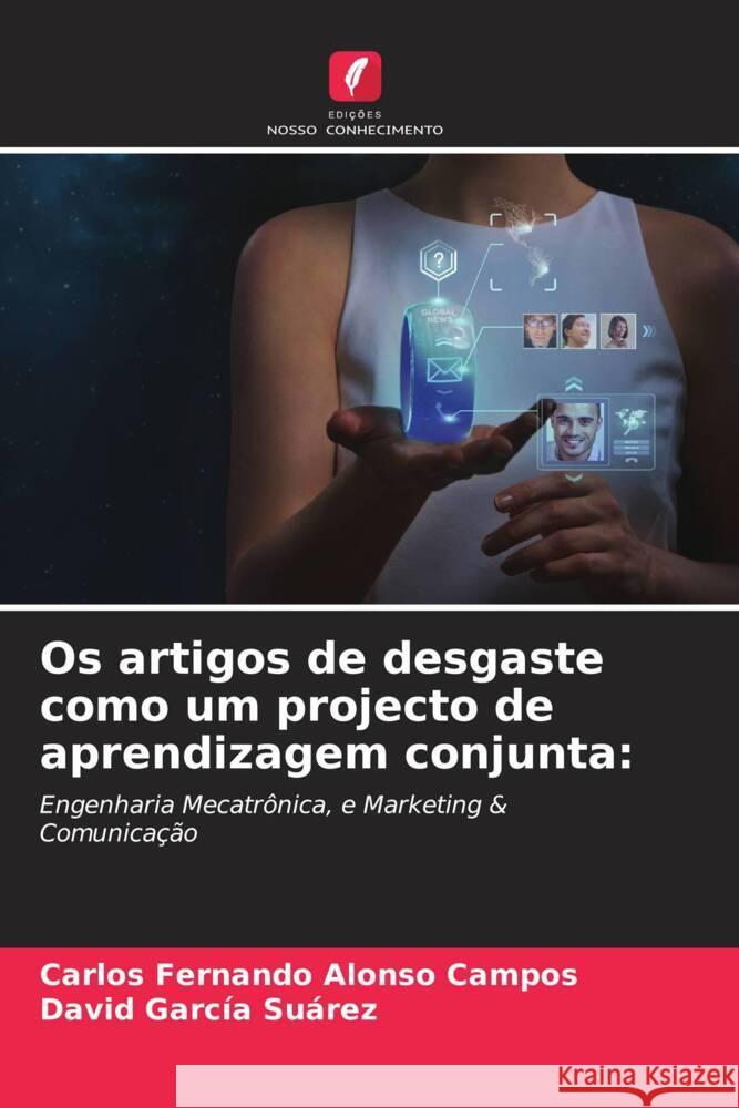 Os artigos de desgaste como um projecto de aprendizagem conjunta: Alonso Campos, Carlos Fernando, García Suárez, David 9786204229584 Edicoes Nosso Conhecimento - książka