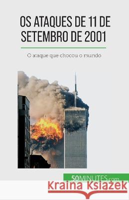 Os ataques de 11 de Setembro de 2001: O ataque que chocou o mundo Quentin Convard   9782808669900 5minutes.com (Pt) - książka