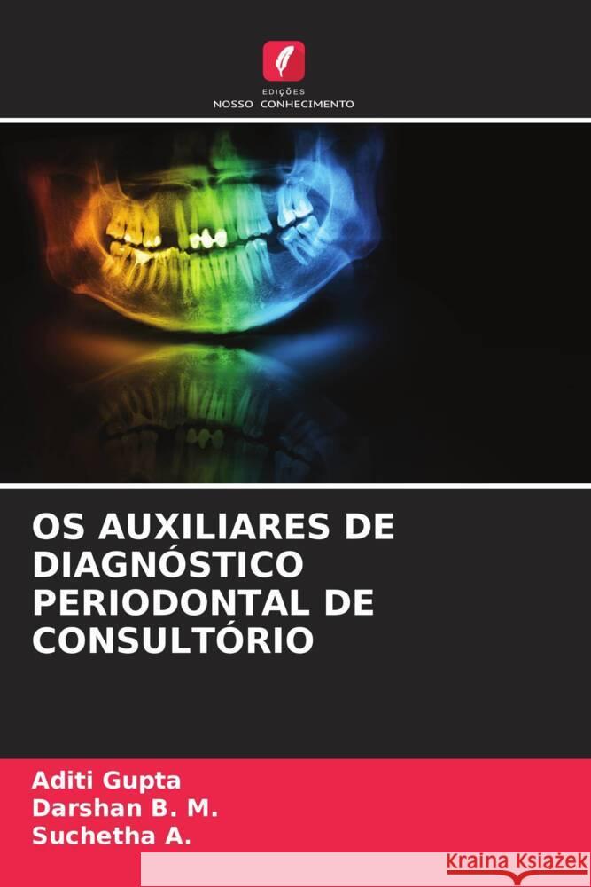 OS Auxiliares de Diagn?stico Periodontal de Consult?rio Aditi Gupta Darshan B Suchetha A 9786207175062 Edicoes Nosso Conhecimento - książka