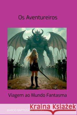 Os Aventureiros Marcio Baptist 9786501222677 Clube de Autores - książka