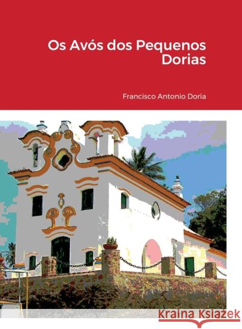 Os Avós dos Pequenos Dorias Doria, Francisco Antonio 9781716353703 Lulu.com - książka