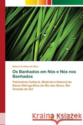 Os Banhados em Nós e Nós nos Banhados Da Silva, Débora Cristina 9786202178198 Novas Edicioes Academicas - książka