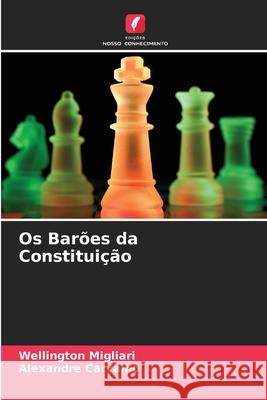 Os Barões da Constituição Migliari, Wellington, Carvalho, Alexandre 9786209041983 Edições Nosso Conhecimento - książka