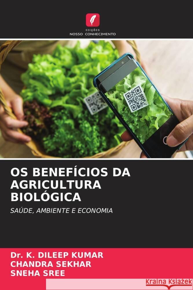 OS Benef?cios Da Agricultura Biol?gica K. Dileep Kumar Chandra Sekhar Sneha Sree 9786206949237 Edicoes Nosso Conhecimento - książka