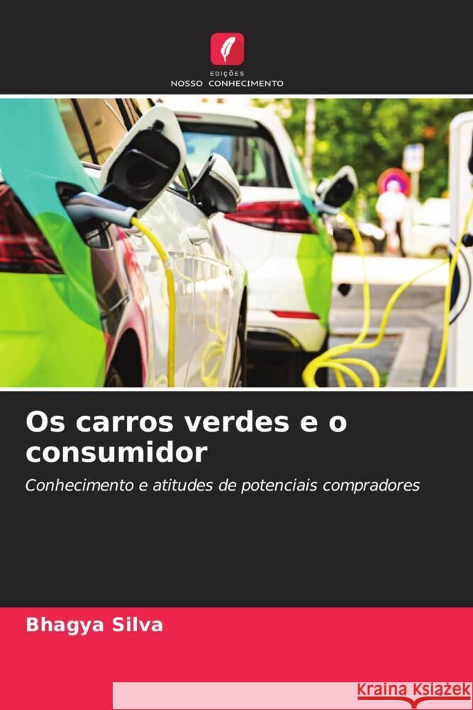 Os carros verdes e o consumidor Silva, Bhagya 9786205443354 Edições Nosso Conhecimento - książka