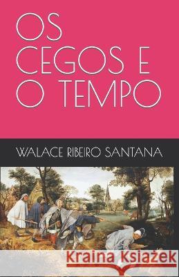 OS Cegos E O Tempo Ribeiro Santana, Walace 9798836602604 Independently published - książka