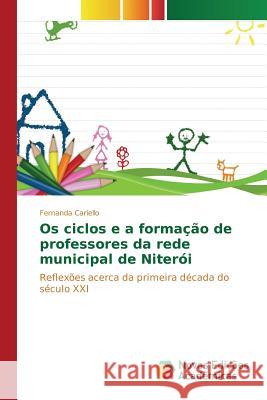 Os ciclos e a formação de professores da rede municipal de Niterói Cariello Fernanda 9786130161156 Novas Edicoes Academicas - książka