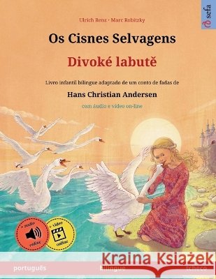 Os Cisnes Selvagens - Divok? labutě (portugu?s - tcheco) Ulrich Renz Marc Robitzky Maria Rosa Kretschel 9783739985589 Sefa Verlag - książka