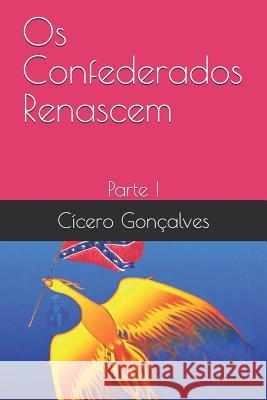 OS Confederados Renascem: Parte I Cicero Goncalves 9781794688643 Independently Published - książka