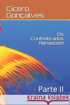 OS Confederados Renascem: Parte II Cicero Goncalves 9781794697591 Independently Published - książka