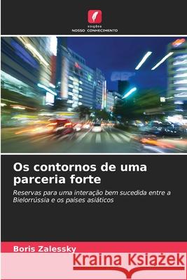 Os contornos de uma parceria forte Zalessky, Boris 9786208821081 Edições Nosso Conhecimento - książka