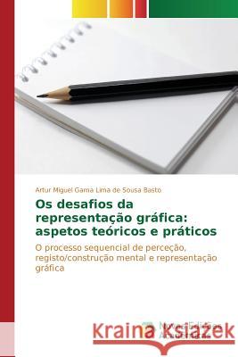 Os desafios da representação gráfica: aspetos teóricos e práticos Sousa Basto Artur Miguel Gama Lima de 9786130167202 Novas Edicoes Academicas - książka