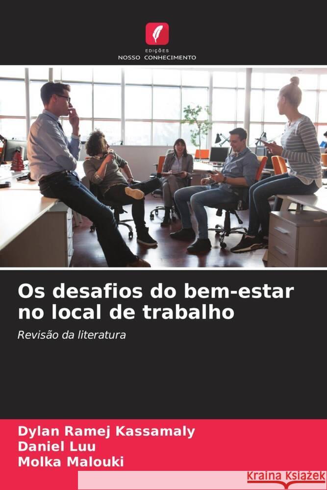Os desafios do bem-estar no local de trabalho Ramej Kassamaly, Dylan, Luu, Daniel, Malouki, Molka 9786204306704 Edições Nosso Conhecimento - książka