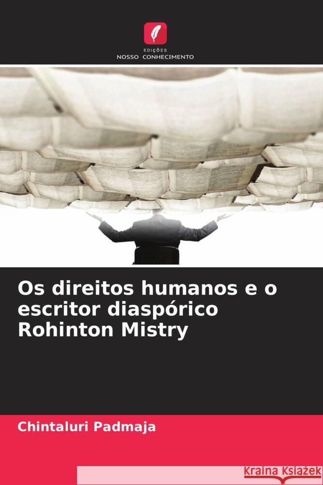 Os direitos humanos e o escritor diaspórico Rohinton Mistry Padmaja, Chintaluri 9786208639136 Edições Nosso Conhecimento - książka
