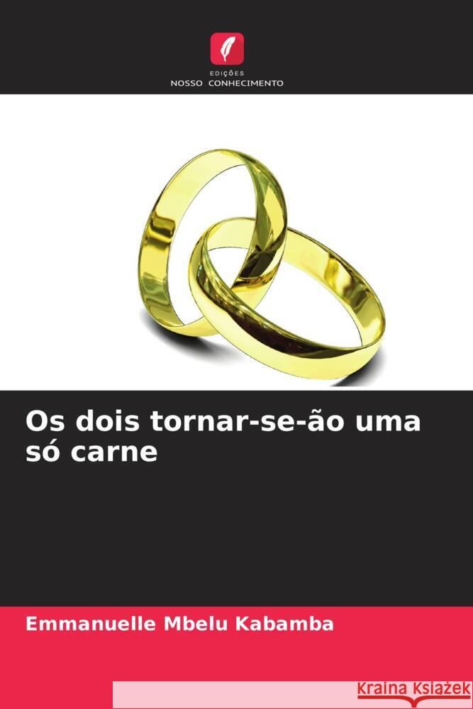 Os dois tornar-se-?o uma s? carne Emmanuelle Mbel 9786207309429 Edicoes Nosso Conhecimento - książka