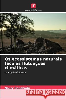 Os ecossistemas naturais face as flutuacoes climaticas Noury Benabadji   9786205938324 Edicoes Nosso Conhecimento - książka