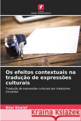 Os efeitos contextuais na tradução de expressões culturais Khalaf, Bilal 9786208858049 Edições Nosso Conhecimento - książka