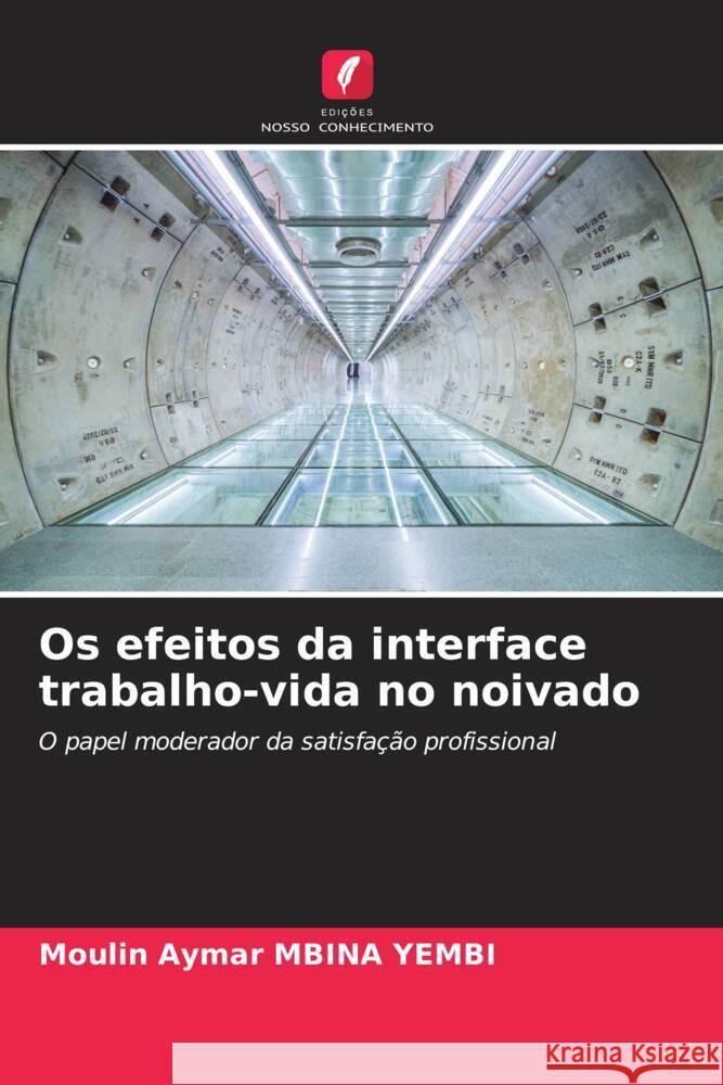 Os efeitos da interface trabalho-vida no noivado MBINA YEMBI, Moulin Aymar 9786204550893 Edições Nosso Conhecimento - książka