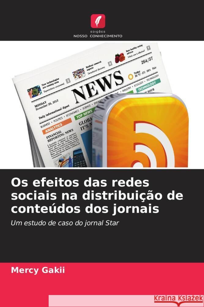 Os efeitos das redes sociais na distribuição de conteúdos dos jornais Gakii, Mercy 9786206325048 Edições Nosso Conhecimento - książka