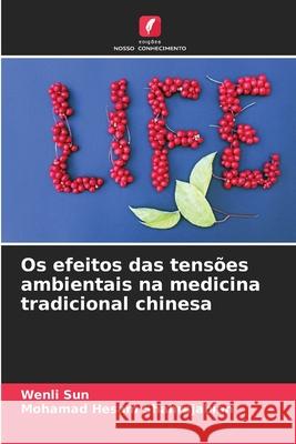 Os efeitos das tens?es ambientais na medicina tradicional chinesa Wenli Sun Mohamad Hesam Shahrajabian 9786207533770 Edicoes Nosso Conhecimento - książka