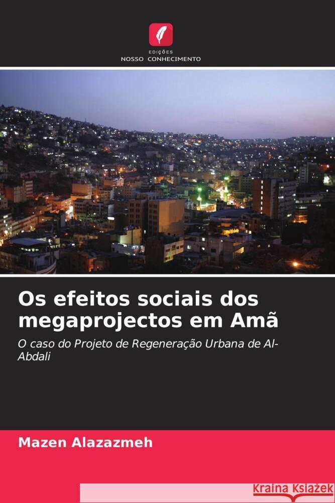 Os efeitos sociais dos megaprojectos em Amã Alazazmeh, Mazen 9786203592160 Edições Nosso Conhecimento - książka