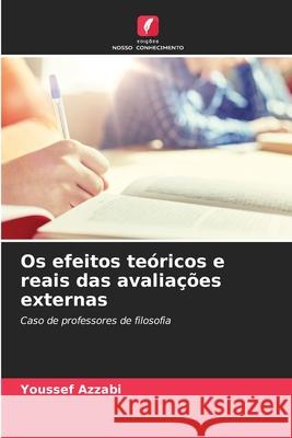 Os efeitos teóricos e reais das avaliações externas Azzabi, Youssef 9786202467841 Edições Nosso Conhecimento - książka