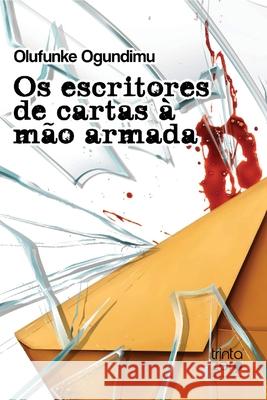 Os escritores de cartas à mão armada Ogundimu, Olufunke 9789899022553 Editora Trinta Zero Nove - książka