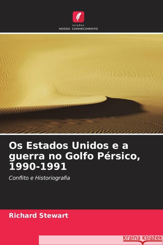 Os Estados Unidos e a guerra no Golfo P?rsico, 1990-1991 Richard Stewart 9786208069568 Edicoes Nosso Conhecimento - książka