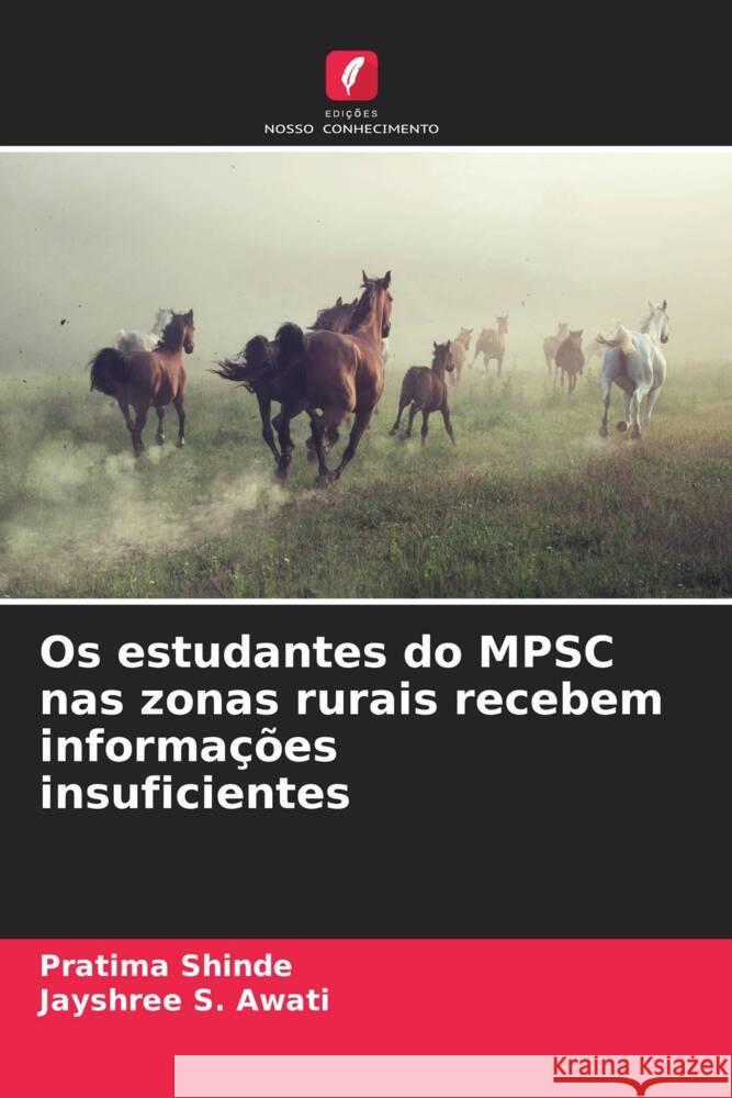 Os estudantes do MPSC nas zonas rurais recebem informações insuficientes Shinde, Pratima, Awati, Jayshree S. 9786206524014 Edições Nosso Conhecimento - książka