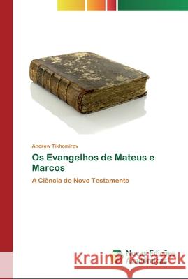 Os Evangelhos de Mateus e Marcos Andrew Tikhomirov 9786200794840 Novas Edicoes Academicas - książka