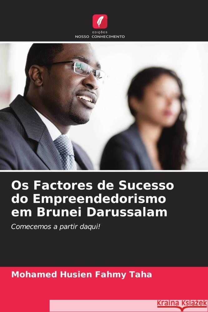 Os Factores de Sucesso do Empreendedorismo em Brunei Darussalam Husien Fahmy Taha, Mohamed 9786205052747 Edições Nosso Conhecimento - książka