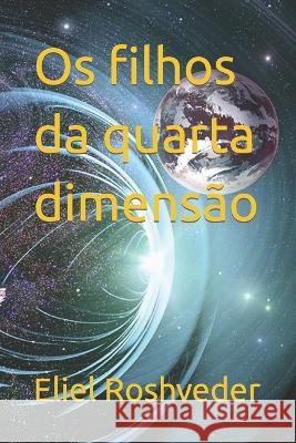 Os filhos da quarta dimensão Roshveder, Eliel 9798357381507 Independently published - książka