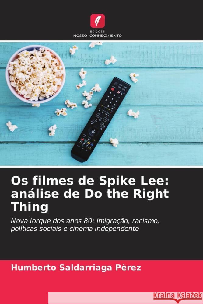 Os filmes de Spike Lee: análise de Do the Right Thing Saldarriaga Pèrez, Humberto 9786206492856 Edições Nosso Conhecimento - książka