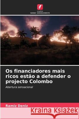 Os financiadores mais ricos estão a defender o projecto Colombo Ramíz Deníz 9786200880345 Edicoes Nosso Conhecimento - książka