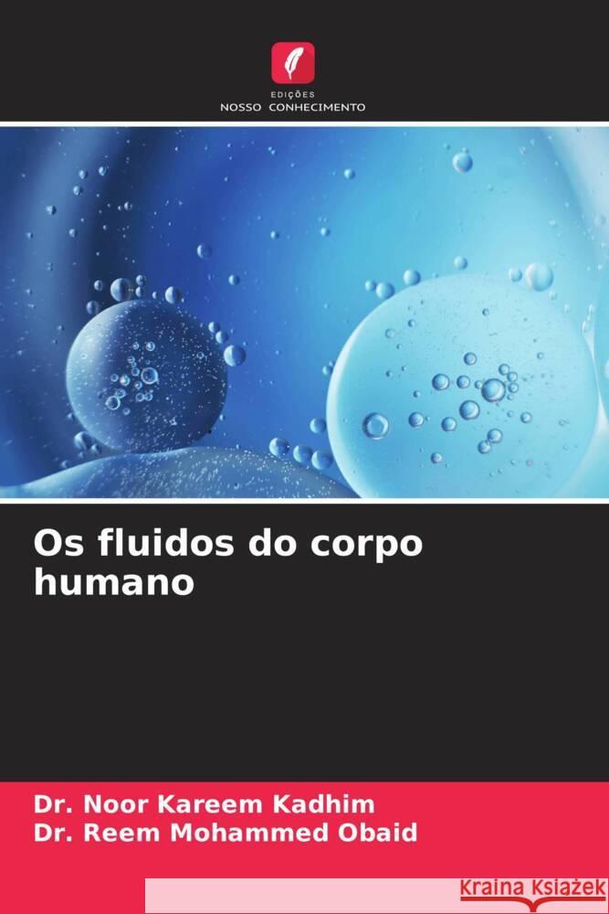 Os fluidos do corpo humano Noor Kareem Kadhim Reem Mohammed Obaid 9786207366620 Edicoes Nosso Conhecimento - książka