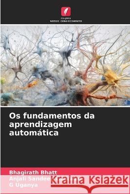 Os fundamentos da aprendizagem automatica Bhagirath Bhatt Anjali Sandeep Gaikwad G Uganya 9786206187936 Edicoes Nosso Conhecimento - książka