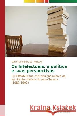 Os Intelectuais, a política e suas perspectivas Menezes Jean Paulo Pereira de 9783639611755 Novas Edicoes Academicas - książka