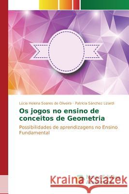 Os jogos no ensino de conceitos de Geometria Soares de Oliveira Lúcia Helena 9783639754056 Novas Edicoes Academicas - książka