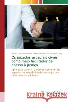 Os juizados especiais cíveis como meio facilitador de acesso à justiça Vancim, Adriano Roberto 9786139808762 Novas Edicioes Academicas - książka