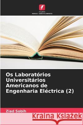 Os Laborat?rios Universit?rios Americanos de Engenharia El?ctrica (2) Ziad Sobih 9786205669396 Edicoes Nosso Conhecimento - książka