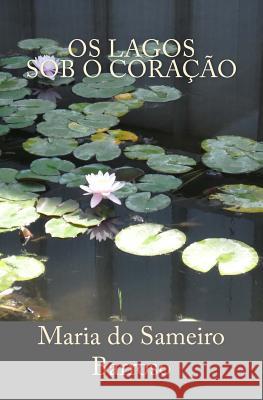 Os lagos sob o coracao: Poesia Barroso, Ivo Miguel 9781503347342 Createspace - książka