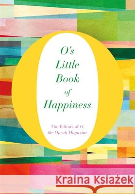 O's Little Book of Happiness The Editors of O, the Oprah Magazine 9781447294160 Pan Macmillan - książka