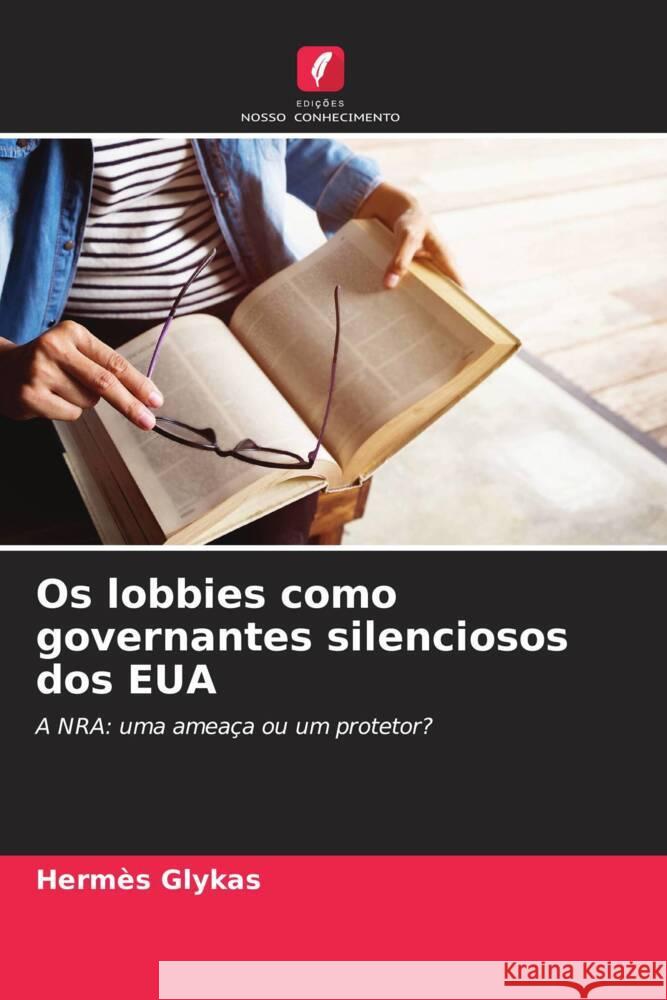 Os lobbies como governantes silenciosos dos EUA Glykas, Hermès 9786208322212 Edições Nosso Conhecimento - książka