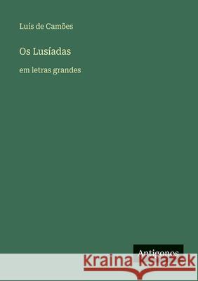 Os Lus?adas: em letras grandes Lu?s de Cam?es 9783563256312 Antigonos Verlag - książka