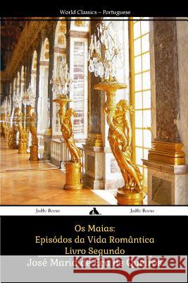 Os Maias: Episódos da Vida Romântica De Eca De Queiros, Jose Maria 9781784350727 Jiahu Books - książka