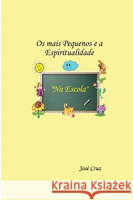 Os mais Pequenos e a Espiritualidade na Escola Cruz, Jose 9781470103774 Createspace - książka