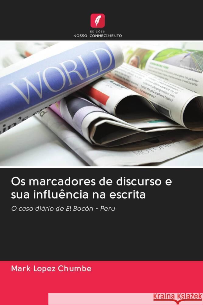 Os marcadores de discurso e sua influência na escrita Lopez Chumbe, Mark 9786203017410 Edicoes Nosso Conhecimento - książka