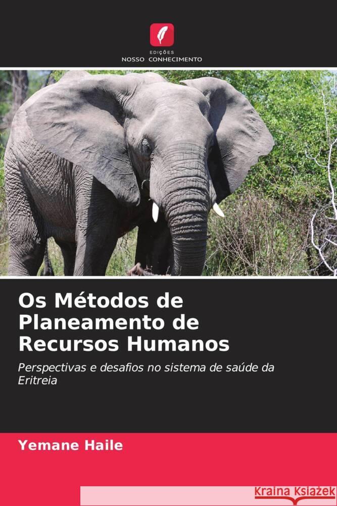 Os Métodos de Planeamento de Recursos Humanos Haile, Yemane 9786205088340 Edições Nosso Conhecimento - książka