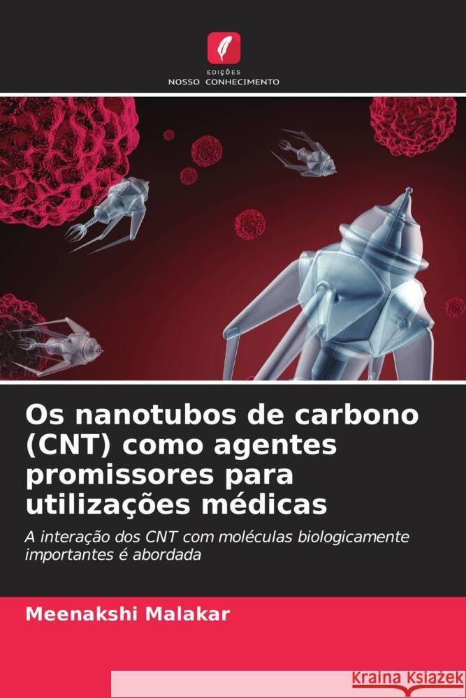 Os nanotubos de carbono (CNT) como agentes promissores para utiliza??es m?dicas Meenakshi Malakar 9786207396627 Edicoes Nosso Conhecimento - książka